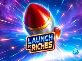 Launch to Riches